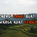 Energi Panas Buat Warga Adat Cemas